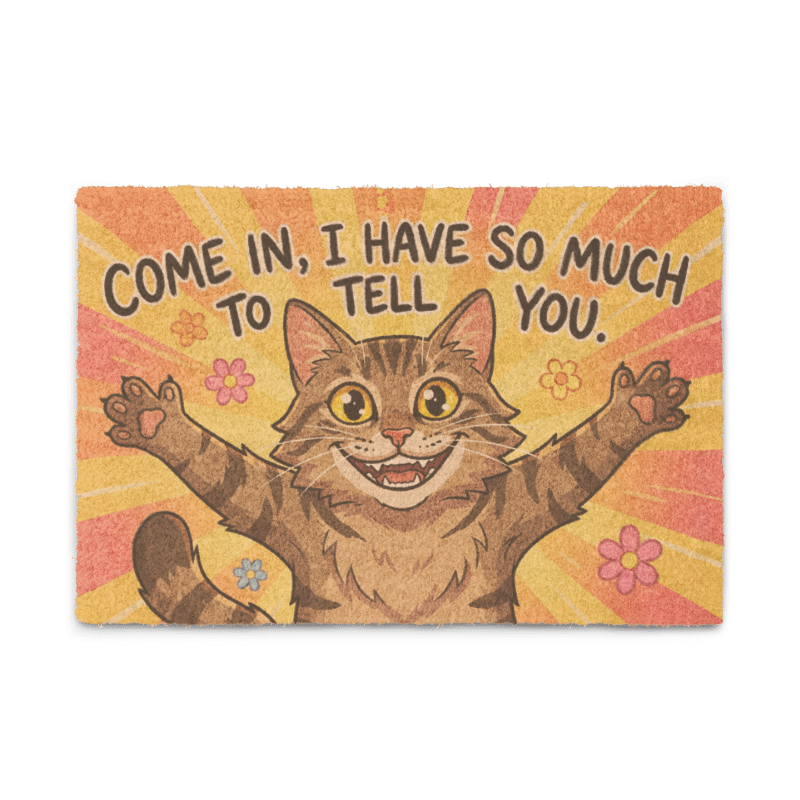 Come In, I Have So Much to Tell You Doormat